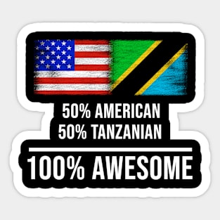 50% American 50% Tanzanian 100% Awesome - Gift for Tanzanian Heritage From Tanzania Sticker